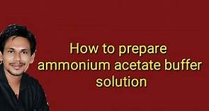 How to prepare ammonium acetate buffer solution pH 5