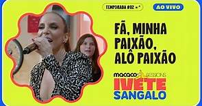 Ivete Sangalo - Medley: Fã, Minha Paixão, Alô Paixão | Macaco Sessions