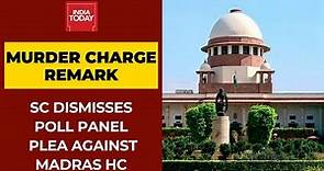 Supreme Court Dismisses Election Commission's Plea Against Madras HC's 'Murder Charge' Remark