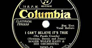 1932 Roger Wolfe Kahn - I Can’t Believe It’s True (The Kahn-a-Sirs, vocal)