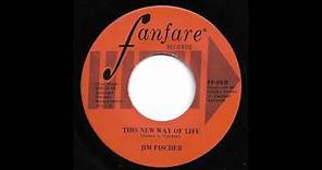 Jim Fischer - This New Way Of Life
