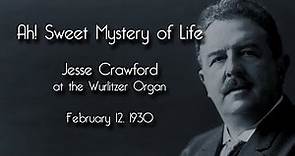 Jesse Crawford - Ah! Sweet Mystery of Life (1930)
