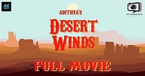 Desert Winds (Official) | Full Film | AK Animations