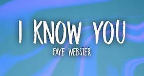 Faye Webster - I Know You (Lyrics)