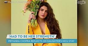 Priyanka Chopra Opens Up About Daughter Malti's 100 Days in the NICU: 'I Had to Be Her Strength'