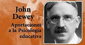 John Dewey. Aportaciones a la psicología educativa y a la pedagogía. Democracia y educación