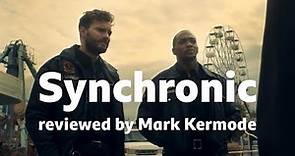 Synchronic reviewed by Mark Kermode