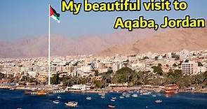 My Beautiful Visit to Aqaba, Jordan