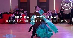 PRO BALLROOM FINAL | THE BALL AT THE SAN FRANCISCO OPEN 2022