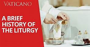 A Brief History of the Liturgy