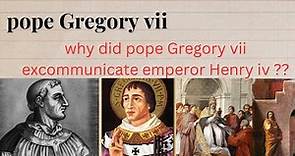 Pope Gregory VII /why did pope Gregory vii excommunicate emperor Henry iv/
