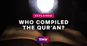 Who Compiled and Wrote the Quran? | History of the Quran | Explained