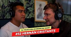 #52 HERNAN CRISTANTE - MI VIDA COMO PORTERO Y DT EN EL FUTBOL MEXICANO