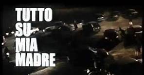 TUTTO SU MIA MADRE (1999) Regia Pedro Almodovar - Trailer Cinematografico