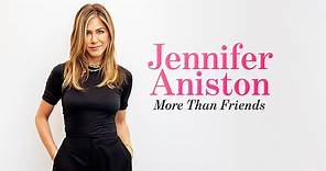 JENNIFER ANISTON: MORE THAN FRIENDS Official Trailer