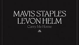 Mavis Staples ⦁ Levon Helm - Carry Me Home