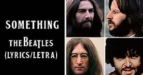 Something - The Beatles (Lyrics/Letra)