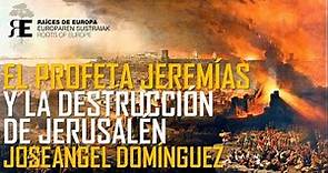 El profeta Jeremías. La Nueva Alianza y la destrucción de Jerusalén. Joseángel Domínguez