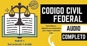 "Audio Completo Código Civil Federal 2023 PARTE 1 (Artículos 1 al 668)"