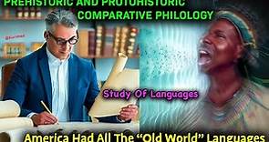 Pt 1 - Comparative Philology / America Had All The Old World Languages / "Black" Caucasia