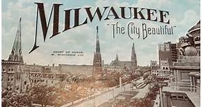A Brief History of Milwaukee in the Early 1900s