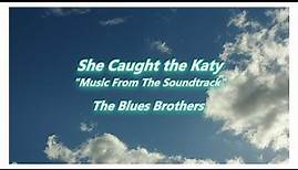 "She Caught the Katy" from "Original Soundtrack",The Blues Brothers,Movie Music,