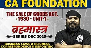 The Sale of Goods Act,1930- Unit-1| Business Laws and BCR | CA Foundation Dec 2023 Brahmastra Series