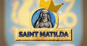 Saint of the Day — Matilda — March 14th