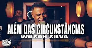 Wilson Silva- ALÉM DAS CIRCUNSTÂNCIAS [ Clipe Oficial]