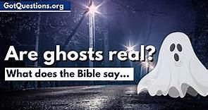 What does the Bible say about ghosts & hauntings? | Are Ghosts Real? | GotQuestions.org