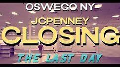 CLOSING - JCPenney - Oswego NY - Update 4 - The Last Day