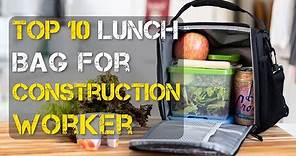 Top 10 Best Lunch Bag for Construction Workers