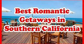 5 Best Romantic Getaways in Southern California | Love is Vacation