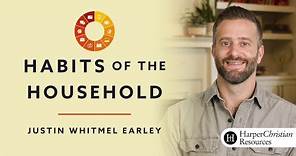 Habits of the Household Bible Study Session 1 | Justin Whitmel Earley