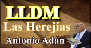 LLDM. Dominical Tema: la Herejía. Pastor Doctor Antonio Adán