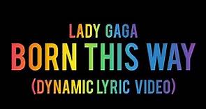 Lady Gaga "Born This Way" (Dynamic Lyric Video)