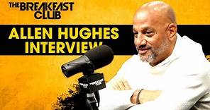 Allen Hughes Speaks On Tupac's Evolution, Menace II Society's Impact, John Singleton + More
