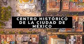 El Centro Histórico de la Ciudad de México