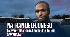 💬 Nathan Delfouneso after Cambridge United draw