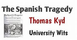 Thomas Kyd - The Spanish Tragedy || University Wits ||