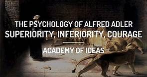 The Psychology of Alfred Adler: Superiority, Inferiority, and Courage