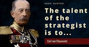 Powerful Carl von Clausewitz Quotes That Will Teach You How to Fight and Make You a Strategist.
