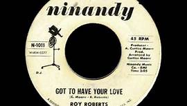 Roy Roberts - Got To Have Your Love