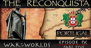 The Reconquista - Part 5 History of Portugal