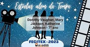 Estrelas: Dorothy Vaughan, Mary Jackson, Katherine Johnson - 7º ano #FECITEX2023