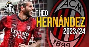 Theo Hernandez 2023/24 - Insane Skills, Assists & Goals | HD