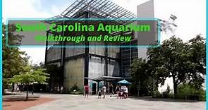 South Carolina Aquarium Walkthrough and Review