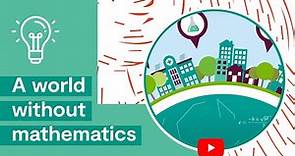 Mathematical Sciences Research | Consequences of A World Without Mathematics