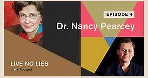 Live No Lies Podcast | Episode 4 with Dr. Nancy Pearcey