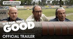 IT'S FOR YOUR OWN GOOD | Official Trailer | STUDIOCANAL International